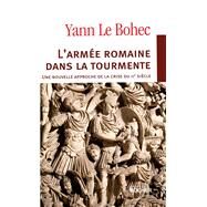 L'arme romaine dans la tourmente by Yann Le Bohec, 9782268067858