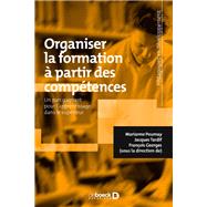Organiser la formation  partir des comptences - Un pari gagnant pour l'apprentissage dans le suprieur by Marianne Poumay; Jacques Tardif; Franois Georges, 9782807307858