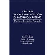 Viral and Mycoplasmal Infections of Laboratory Rodents: Effects on Biomedical Research by Bhatt, Pravin N.; Jacoby, Robert O.; Morse, Herbert C.; New, Albert E., 9780120957859