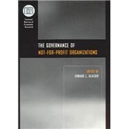 The Governance of Not-For-Profit Organizations by Glaeser, Edward L., 9780226297859