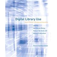 Digital Library Use Social Practice in Design and Evaluation by Peterson-kemp, Ann; Van House, Nancy A.; Buttenfield, Barbara P.; Schatz, Bruce, 9780262527859
