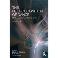 The Neurocognition of Dance: Mind, Movement and Motor Skills by BlSsing; Bettina, 9781138847859