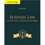 Cengage Advantage Books: Business Law The First Course - Summarized Case Edition by Miller, Roger, 9781305087859