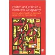 Politics and Practice in Economic Geography by Adam Tickell, 9781412907859