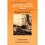 The Description of a New World, Called the Blazing World: Easyread Edition by Newcastle, Margaret Cavendish, 9781425017859