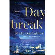 Daybreak A Novel by Gallagher, Matt, 9781501177859