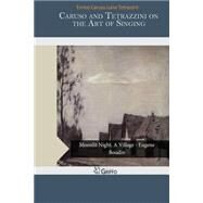 Caruso and Tetrazzini on the Art of Singing by Tetrazzini, Enrico Caruso Luisa, 9781503397859