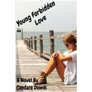 Young Forbidden Love by Dowds, Candace, 9781523337859