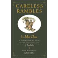 Careless Rambles by John Clare A Selection of His Poems Chosen and Illustrated by Tom Pohrt by Clare, John; Pohrt, Tom; Hass, Robert, 9781582437859