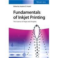 Fundamentals of Inkjet Printing The Science of Inkjet and Droplets by Hoath, Stephen D., 9783527337859