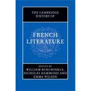 The Cambridge History of French Literature by Burgwinkle, William; Hammond, Nicholas; Wilson, Emma, 9780521897860