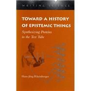 Toward a History of Epistemic Things by Rheinberger, Hans-Jorg, 9780804727860