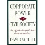 Corporate Power In Civil Society by Sciulli, David, 9780814797860