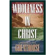 Wholeness in Christ by Greathouse, William M., 9780834117860