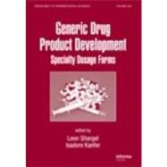 Generic Drug Product Development: Specialty Dosage Forms by Shargel; Leon, 9780849377860