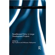 Resettlement Policy in Large Development Projects by Fujikura; Ryo, 9781138597860