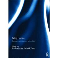 Being Human: Between Animals and Technology by Broglio; Ron, 9781138807860