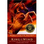 King of the Wind The Story of the Godolphin Arabian by Henry, Marguerite; Dennis, Wesley, 9781416927860