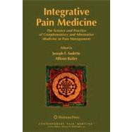 Integrative Pain Medicine by Audette, Joseph F., M.D.; Bailey, Allison, M.D., 9781588297860