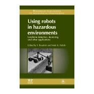 Using Robots in Hazardous Environments by Baudoin; Habib, 9781845697860