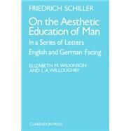 On the Aesthetic Education of Man in a Series of Letters by Schiller, J. C. F. von; Wilkinson, E. M.; Willoughby, L. A., 9780198157861