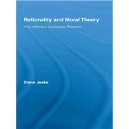 Rationality and Moral Theory: How Intimacy Generates Reasons by Jeske; Diane, 9780415887861