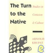The Turn to the Native by Krupat, Arnold, 9780803277861
