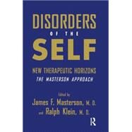 Disorders of the Self: New Therapeutic Horizons: The Masterson Approach by Masterson, M.D.,James F., 9780876307861