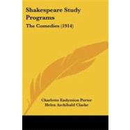 Shakespeare Study Programs : The Comedies (1914) by Porter, Charlotte Endymion; Clarke, Helen Archibald, 9781104377861