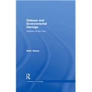 Deleuze and Environmental Damage: Violence of the Text by Halsey,Mark, 9781138277861
