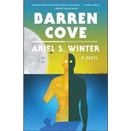 Barren Cove A Novel by Winter, Ariel S., 9781476797861
