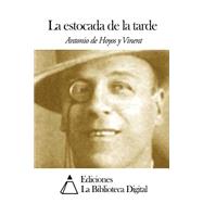 La estocada de la tarde / The thrust of the evening by Vinent, Antonio de Hoyos y, 9781502737861