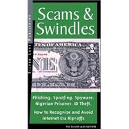Scams & Swindles: Phishing, Spoofing, ID Theft, Nigerian Advance Schemes Investment Frauds: How to Recognize And Avoid Rip-Offs In The Internet Age by The Silver Lake, 9781563437861