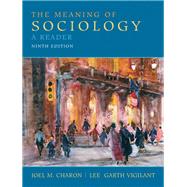 The Meaning of Sociology A Reader by Charon, Joel M.; Vigilant, Lee Ga, 9780135157862