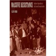 Massive Resistance Southern Opposition to the Second Reconstruction by Webb, Clive, 9780195177862