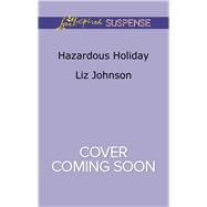 Hazardous Holiday by Johnson, Liz, 9780373447862