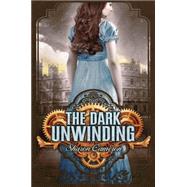 The Dark Unwinding by Cameron, Sharon, 9780545327862