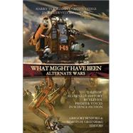 What Might Have Been; Vol 3: Alternate Wars by Gregory Benford; Martin Greenberg, 9780743497862