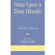 Once upon a Time (Bomb) by Argueta, Manlio; Craft, Linda J., 9780761837862
