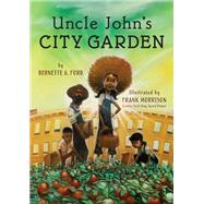 Uncle John's City Garden by Ford, Bernette; Morrison, Frank, 9780823447862