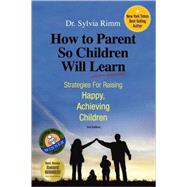 How to Parent So Children Will Learn by Rimm, Sylvia B., 9780910707862