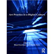 Art Practice in a Digital Culture by Gardiner,Hazel;Gardiner,Hazel, 9781138267862