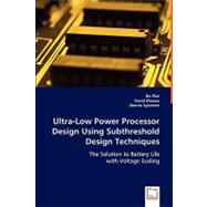 Ultra-low Power Processor Design Using Subthreshold Design Techniques by Zhai, Bo; Blaauw, David; Sylvester, Dennis, 9783836497862