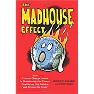 The Madhouse Effect by Mann, Michael E.; Toles, Tom, 9780231177863