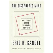 The Disordered Mind by Kandel, Eric R., 9780374287863