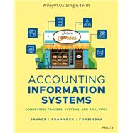 Accounting Information Systems: Connecting Careers, Systems, and Analytics, WileyPLUS Single-term by Arline A. Savage, 9781119827863