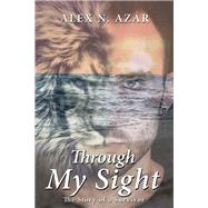 Through My Sight by Azar, Alex N., 9781543477863