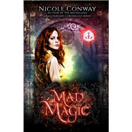 Mad Magic by Conway, Nicole, 9781945107863