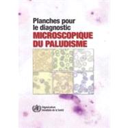 Planches Pour Le Diagnostic Microscopique Du Paludisme / Plates for the Microscopic Diagnosis of Malaria by Not Available, 9789242547863