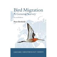 Bird Migration A General Survey by Berthold, Peter; Bauer, Hans-Gnther; Westhead, Valarie, 9780198507864